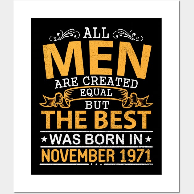 Happy Birthday To Me Papa Dad Son All Men Are Created Equal But The Best Was Born In November 1971 Wall Art by bakhanh123